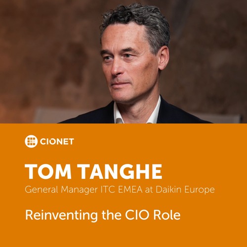 Tom Tanghe - General Manager ITC EMEA at Daikin Europe - Reinventing the CIO Role