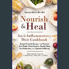 [PDF] 💖 Nourish & Heal Anti-Inflammatory Diet Cookbook: Budget Friendly Recipes that Promote Gut H