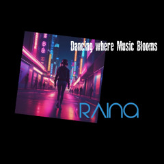 Dancing Where Music Blooms !!! - RAINA / Christian Bélisle