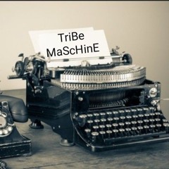 TriBeMaScHinE