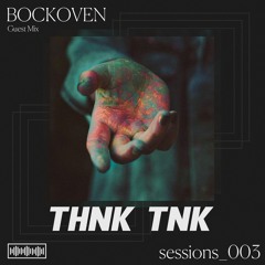 THNK TNK Sessions 003 (Bockoven Guest Mix)