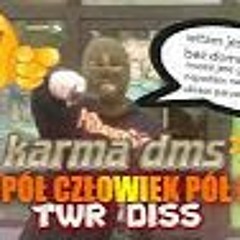 KARMA DMS - POŁ CZŁOWIEK POŁ GÓWNO (TWR DISS)