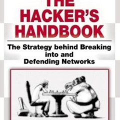 [Get] PDF 📝 The Hacker's Handbook: The Strategy Behind Breaking Into and Defending N