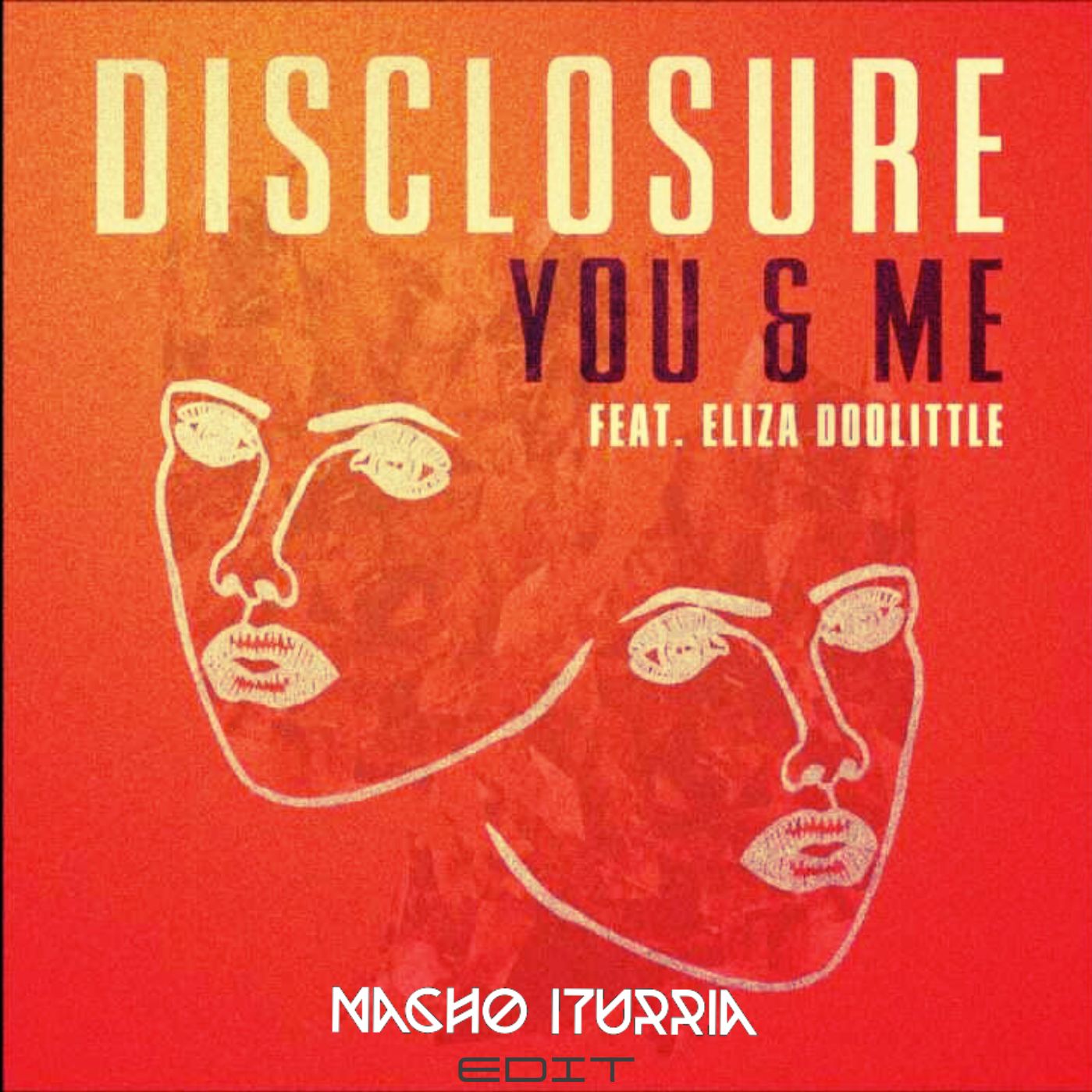 Disclosure – You & Me ft. Eliza Doolittle (NACHO ITURRIA EDIT) [FREE DOWNLOAD]