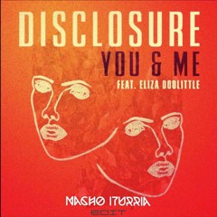 Disclosure - You & Me ft. Eliza Doolittle (NACHO ITURRIA EDIT) [FREE DOWNLOAD]