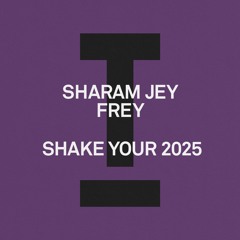 Sharam Jey, FREY - Shake Your 2025 (inc. Umberto Pagliaroli Remix)