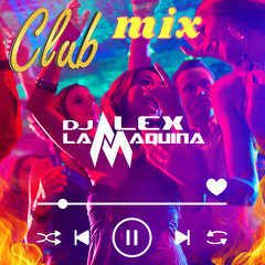 CLUB MIX 2024 BY DJ ALEX LA MAQUINA