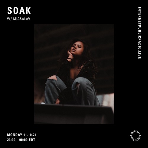 SOAK w/ MIASALAV on Internet Public Radio [Oct 11-21]