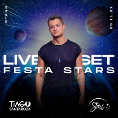 DJ Tiago Santaroza - Festa Stars - Live Set