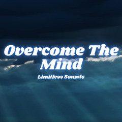 Overcoming The Mind (10min)