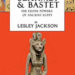 [Download] EPUB 🗸 Sekhmet & Bastet: The Feline Powers of Egypt (Egyptian Gods and Go