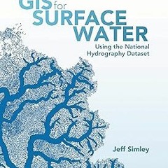^ GIS for Surface Water: Using the National Hydrography Dataset BY: Jeff Simley (Author) %Digital@