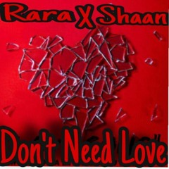 Rara X Shaan - Don't Need Love