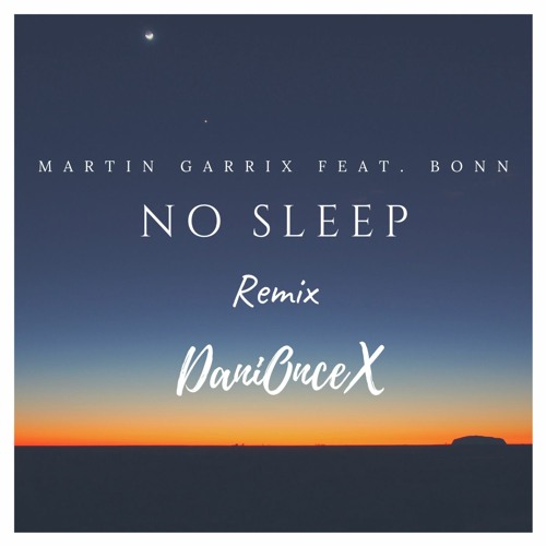 Martin Garrix feat. Bonn - No sleep -Remix DaniOnceX-