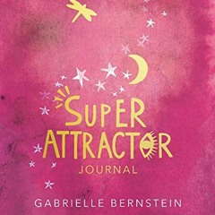 GET EBOOK EPUB KINDLE PDF Super Attractor Journal by  Gabrielle Bernstein &  Micaela Ezra ✓