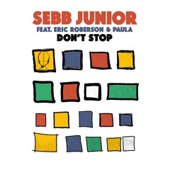 Sebb Junior feat. Eric Roberson & Paula - Don't Stop
