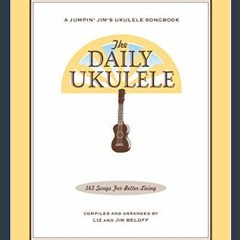 *DOWNLOAD$$ 🌟 The Daily Ukulele Songbook: 365 Songs for Better Living (Jumpin' Jim's Ukulele Songb