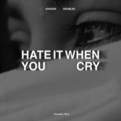 Naazuk&DoubleX-Hate It when i Cry