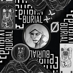 Burial Dedications Mix For William Bevan Hyperdub Records