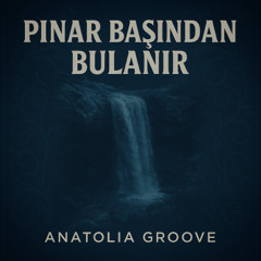 Pınar Başından Bulanır