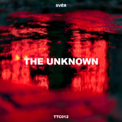 SVĒR - The Unknown [TTC012]