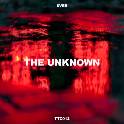 SVĒR - The Unknown [TTC012]