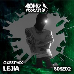 40Hz Podcast S03E02 Guestmix by Lejia