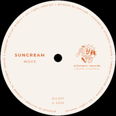 Suncream - Move [Allotment Records]
