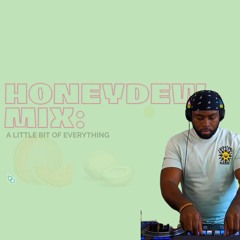 Honeydew MiX: A Little Bit of Everything