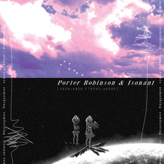 Porter Robinson - Something Comforting (Isonant Edit)