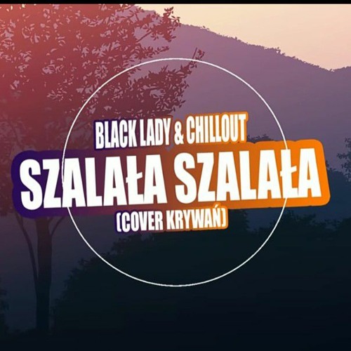 Stream Folk Lady & Chillout - Szalała Szalała (Cover Krywań) 2020.mp3 by  Krystian Firanka Firański | Listen online for free on SoundCloud