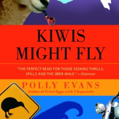 [GET] PDF 🧡 Kiwis Might Fly: A New Zealand Adventure by  Polly Evans [EBOOK EPUB KIN