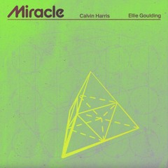 calvin harris, ellie goulding - miracle (remix)
