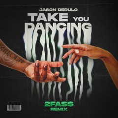 Jason Derulo - Take You Dancing (2FASS REMIX)