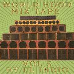 WORLDHOOD MIXTAPE BY EL INDIO vol 5