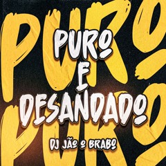 DJ JÃO O BRABO - PURO E DESANDADO