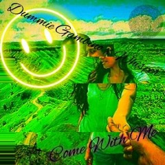 Come With Me****Dummie Gambino x Whisper