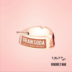Gran Soda @ R.Mutt - Pistoia
