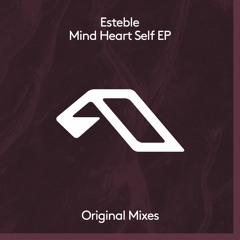 Esteble - Mind Heart Self EP - Anjunadeep