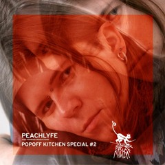 Popoff Kitchen Special #2 - PEACHLYFE (Fast Forward Production)