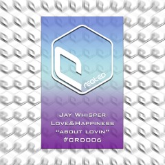 JAY WHISPER, LOVE&HAPPINESS - About Lovin (Original Mix)