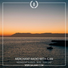 Merchant w/ Ilan - February 2023