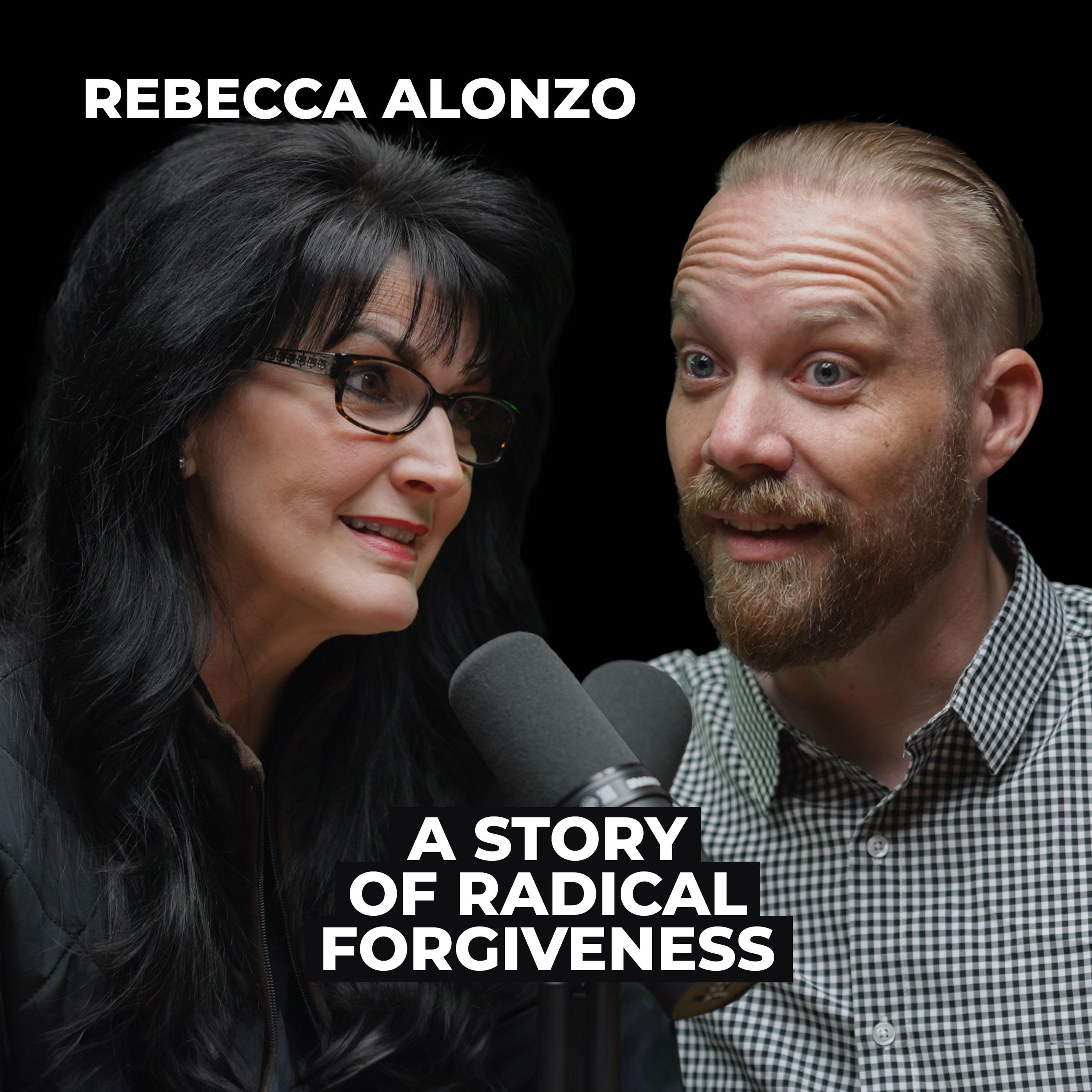 Rebecca Alonzo: A Story of Radical Forgiveness