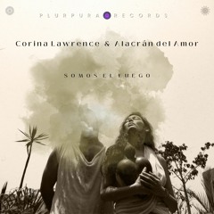 Corina Lawrence & Alacrán Del Amor - Somos el Fuego (original mix) FreeLove