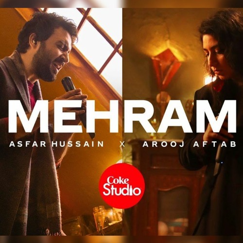 coke studio season 14 mehram asfar hussain x arooj aftab
