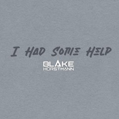 I Had Some Help (Blake Horstmann Remix)