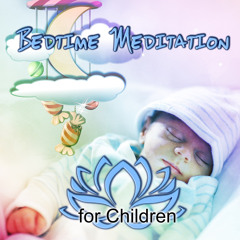 Bedtime Meditation for Children - Calming Bedtime Music to Help Kids Relax, Soothing Sounds of Nature, White Noise, Inner Peace, Sleep Hypnosis, Sweet Dreams