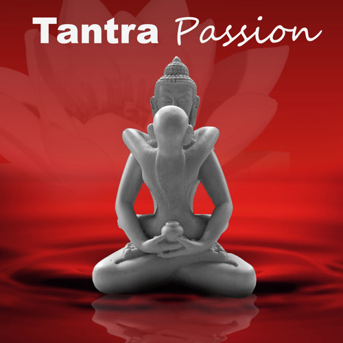 Stream Love Romance Music Zone | Listen to Tantra Passion – Fabulous Sounds  of New Age Music for Yoga, Tantra, Sensual Massage & Making Love, Mystical  Yoga Sounds, Deep Meditation, Sleep, Relaxation