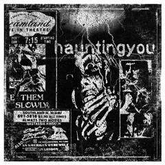 HAUNTING YOU