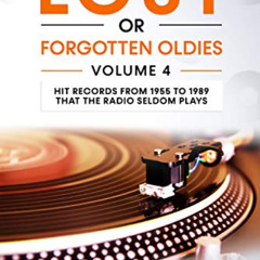 [DOWNLOAD] KINDLE ✏️ Lost or Forgotten Oldies Volume 4: Hit Records from 1955 to 1989